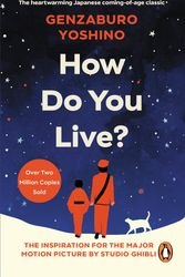Cover Art for 9781846046469, How Do You Live?: The uplifting Japanese classic that has enchanted millions by Genzaburo Yoshino