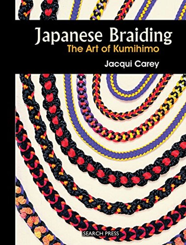 Cover Art for 9781844484263, Japanese Braiding: The Art of Kumihimo by Jacqui Carey