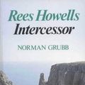 Cover Art for 9780718820466, Rees Howells, Intercessor by Norman Grubb