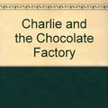 Cover Art for 9780140881110, Charlie and the Chocolate Factory by Roald Dahl