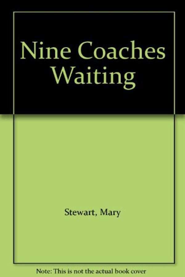 Cover Art for B0026WHMD8, Nine Coaches Waiting by Mary Stewart