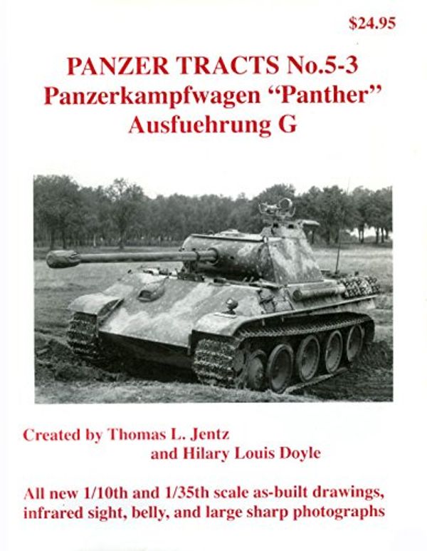 Cover Art for 9780974486277, Panzerkampfwagen Panther - Ausf.G (Panzer Tracts, # 5-3.) by Thomas L. Jentz