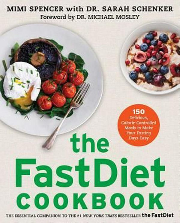 Cover Art for 9781476749860, The Fastdiet Cookbook: 150 Delicious, Calorie-Controlled Meals to Make Your Fasting Days Easy by Mimi Spencer, Sarah Schenker