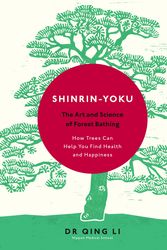 Cover Art for 9780241346952, Shinrin-Yoku: The Art and Science of Forest Bathing by Dr. Qing Li