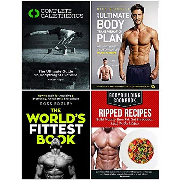 Cover Art for 9789123934133, Complete Calisthenics, Your Ultimate Body Transformation Plan, The World's Fittest Book, Bodybuilding Cookbook Ripped Recipes 4 Books Collection Set by Ashley Kalym, Nick Mitchell, Ross Edgley, Iota