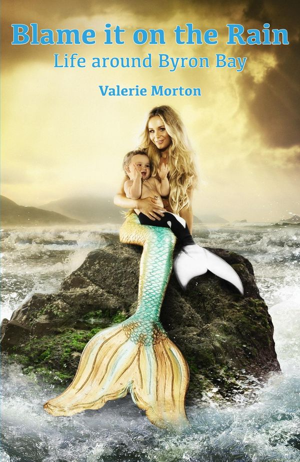 Cover Art for 9780648345909, Blame it on the Rain by Valerie Morton