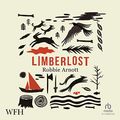 Cover Art for B0BK4QNJ88, Limberlost by Robbie Arnott