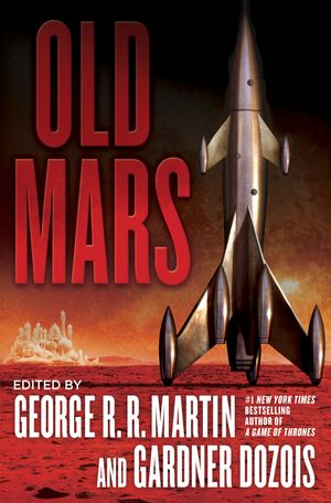 Cover Art for 9780345537270, Old Mars by George R R Martin, Gardner Dozois, Michael Moorcock, Joe R Lansdale