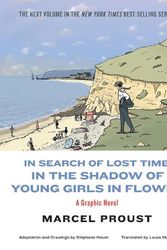 Cover Art for 9781631493676, In Search of Lost Time: In the Shadow of Young Girls in Flower by Marcel Proust, Stéphane Heuet, Laura Marris