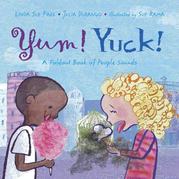 Cover Art for 9781570916595, Yum! Yuck! A Foldout Book Of People Sounds by Linda Sue Park