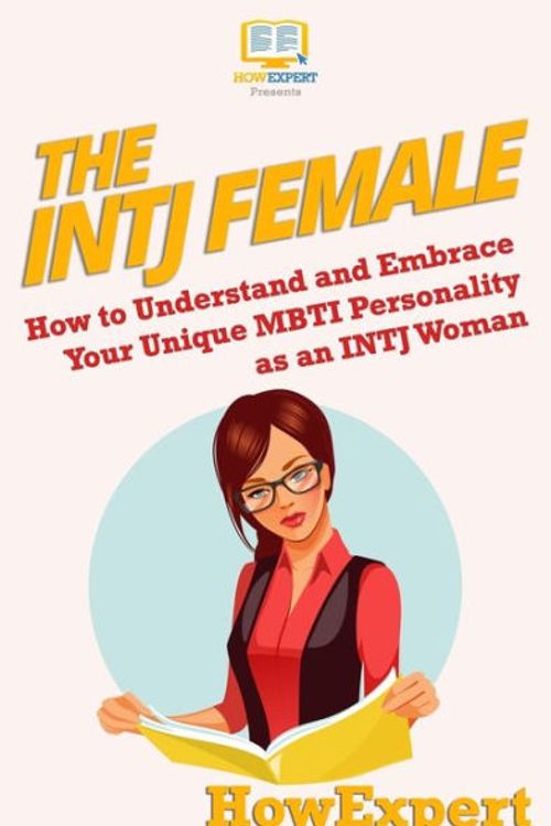 Cover Art for 9781976574924, The INTJ Female: How to Understand and Embrace Your Unique MBTI Personality as an INTJ Woman by Caitlin Humbert