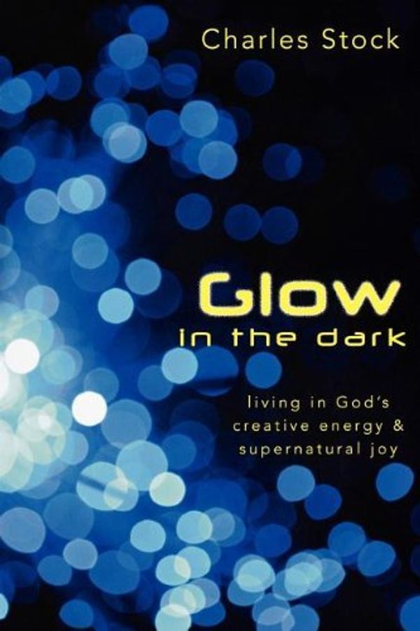 Cover Art for 9780768432343, Glow in the Dark by Charles Stock