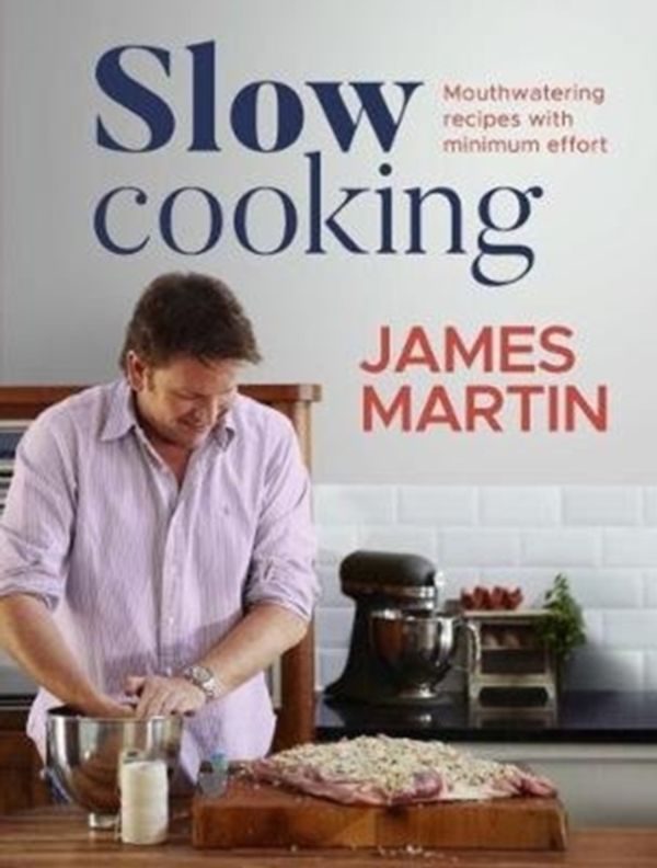 Cover Art for 9781787131019, Slow CookingMouthwatering Recipes with Minimum Effort by James Martin
