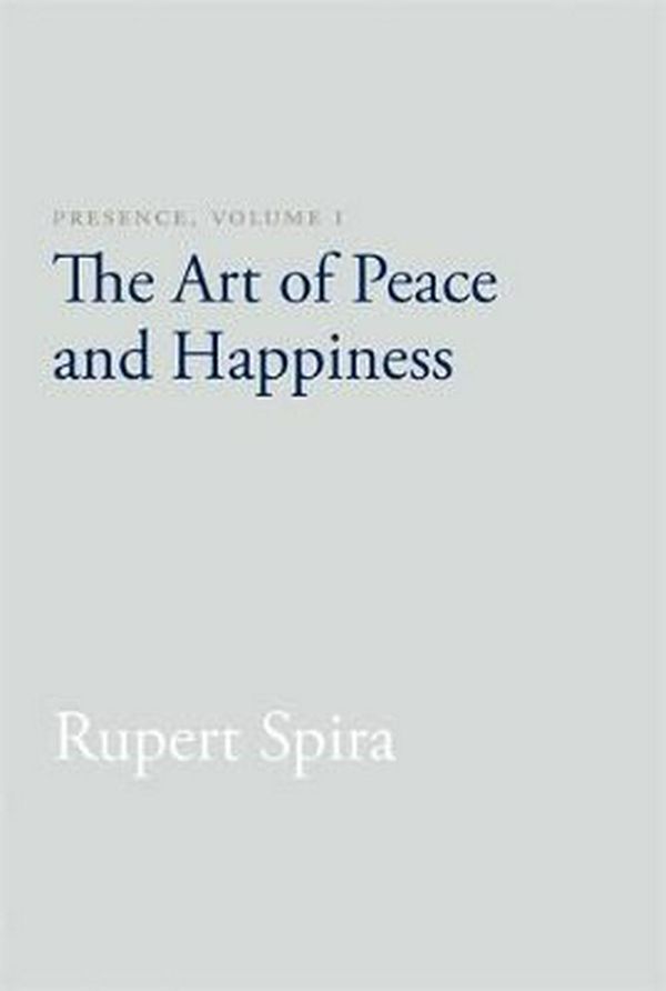 Cover Art for 9781626258747, PresenceThe Art of Peace and Happiness by Rupert Spira