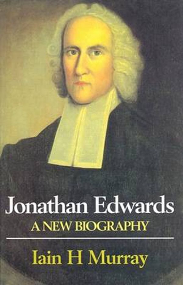 Cover Art for 9780851514949, Jonathan Edwards: A New Biography by Iain H. Murray