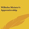 Cover Art for 9781432625948, Wilhelm Meister's Apprenticeship by Johann Wolfgang Von Goethe