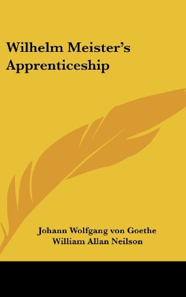 Cover Art for 9781432625948, Wilhelm Meister's Apprenticeship by Johann Wolfgang Von Goethe