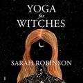Cover Art for 9781662143885, Yoga for Witches by Sarah Robinson