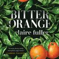 Cover Art for 9781947793156, Bitter Orange by Claire Fuller