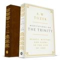 Cover Art for 9781600668036, Meditations on the TrinityBeauty, Mystery, and Glory in the Life of God by A. W. Tozer