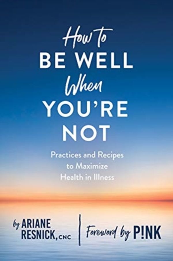 Cover Art for 9781682683460, How to Be Well When You're Not by Ariane Resnick