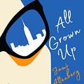 Cover Art for B06X9612ML, All Grown Up by Jami Attenberg