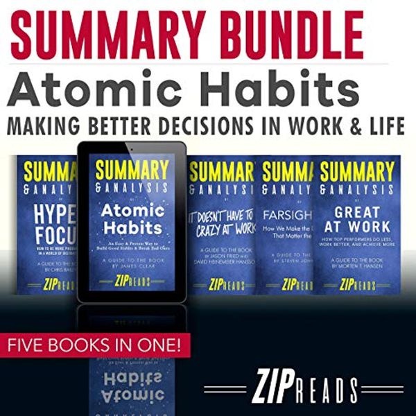 Cover Art for B07XLTP2J5, Summary Bundle | Atomic Habits: Making Better Decisions in Work & Life: Includes Summary of Atomic Habits, Summary of Great at Work, Summary of Hyperfocus, Summary of Farsighted, + 1 BONUS BOOK by Zip Reads