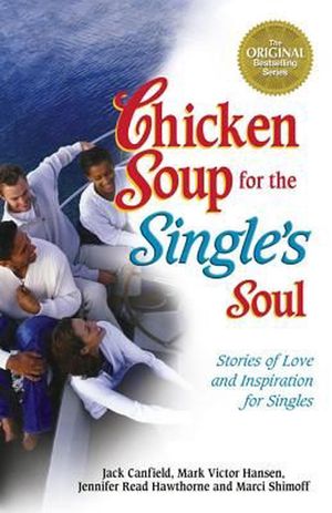 Cover Art for 9781623610852, Chicken Soup for the Single's Soul by Jack Canfield, Mark Victor Hansen, Jennifer Read Hawthorne