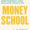 Cover Art for 9781760144906, Money School: Become financially independent and reclaim your life by Lacey Filipich