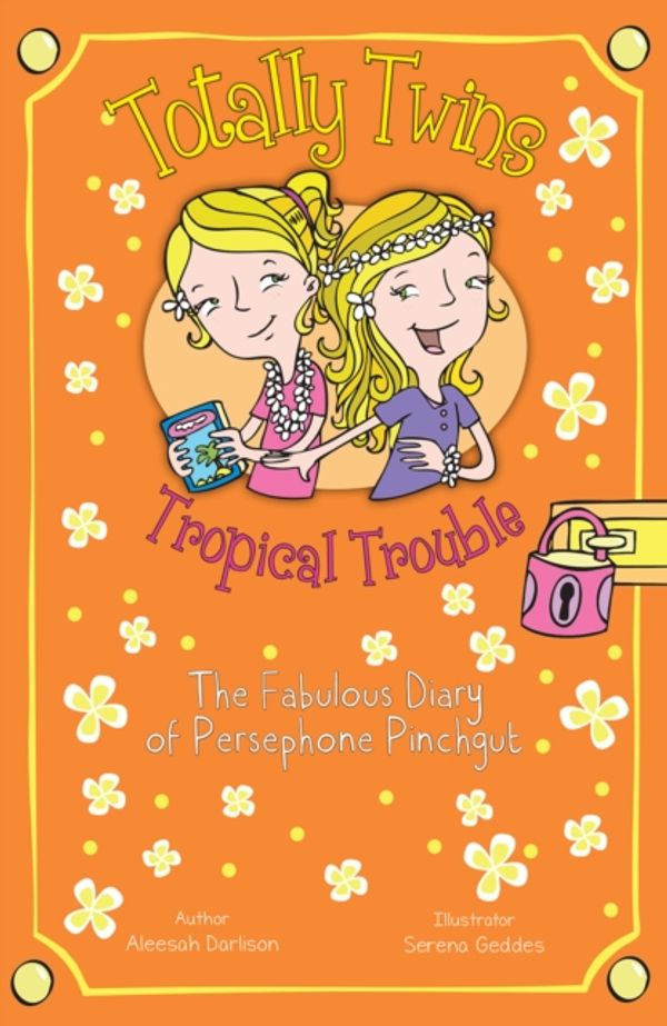 Cover Art for 9781782262978, Tropical Trouble: The Fabulous Diary of Persephone Pinchgut (Totally Twins) by Aleesah Darlison