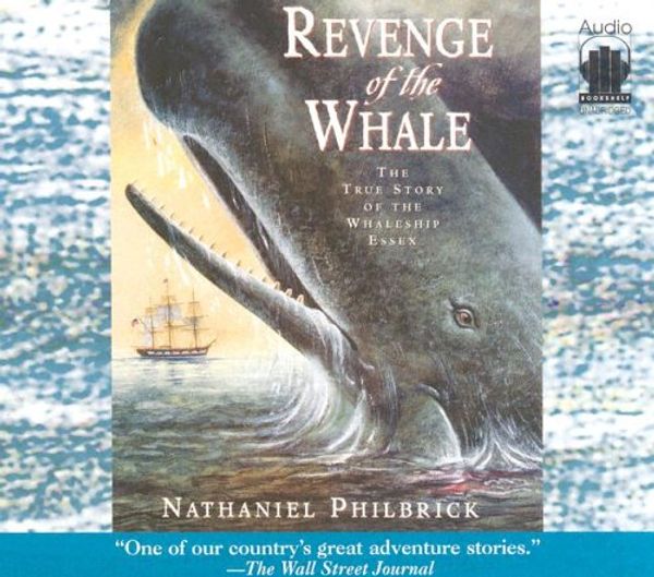 Cover Art for 9780976193203, Revenge of the Whale: The True Story of the Whalesip Essex by Nathaniel Philbrick