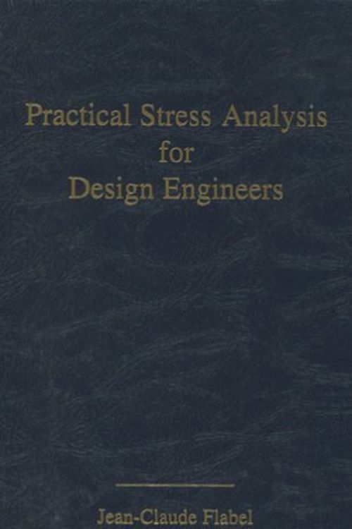 Cover Art for 9780964701403, Practical Stress Analysis for Design Engineers by Jean-Claude Flabel