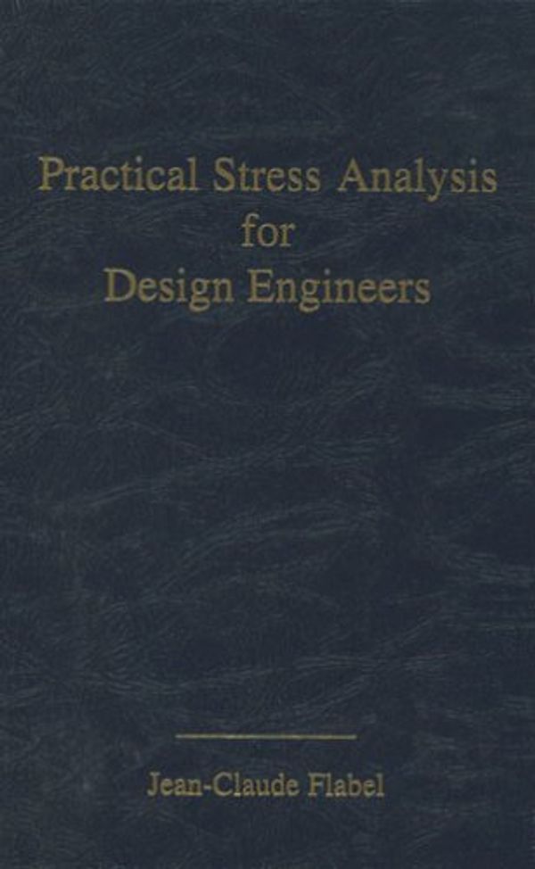 Cover Art for 9780964701403, Practical Stress Analysis for Design Engineers by Jean-Claude Flabel