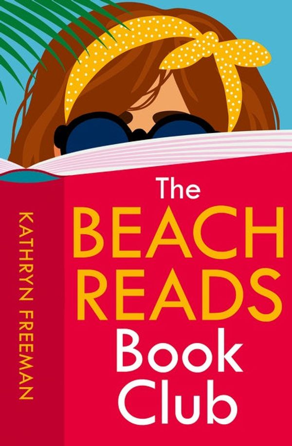 Cover Art for 9780008462277, The Beach Reads Book Club (The Kathryn Freeman Romcom Collection, Book 5) by Kathryn Freeman