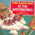 Cover Art for 9780862727918, The Magic Bus at the Waterworks by Joanna Cole