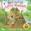 Cover Art for 9781760654122, Watch Out, Little Wombat! by Charles Fuge