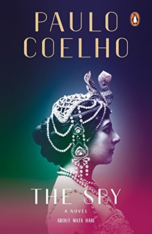 Cover Art for 9780143429166, The Spy Paperback [Paperback] [Jan 01, 2018] Paulo Coelho by Paulo Coelho