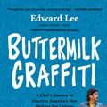 Cover Art for 9781579659004, Buttermilk Graffiti: A Chef's Journey to Discover America's New Melting-Pot Cuisine by Edward Lee
