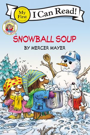 Cover Art for 9780060835439, Little Critter: Snowball Soup by Mercer Mayer