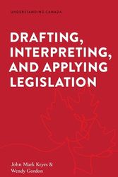 Cover Art for 9781552216811, Drafting, Interpreting, and Applying Legislation by Keyes, John Mark, Gordon, Wendy