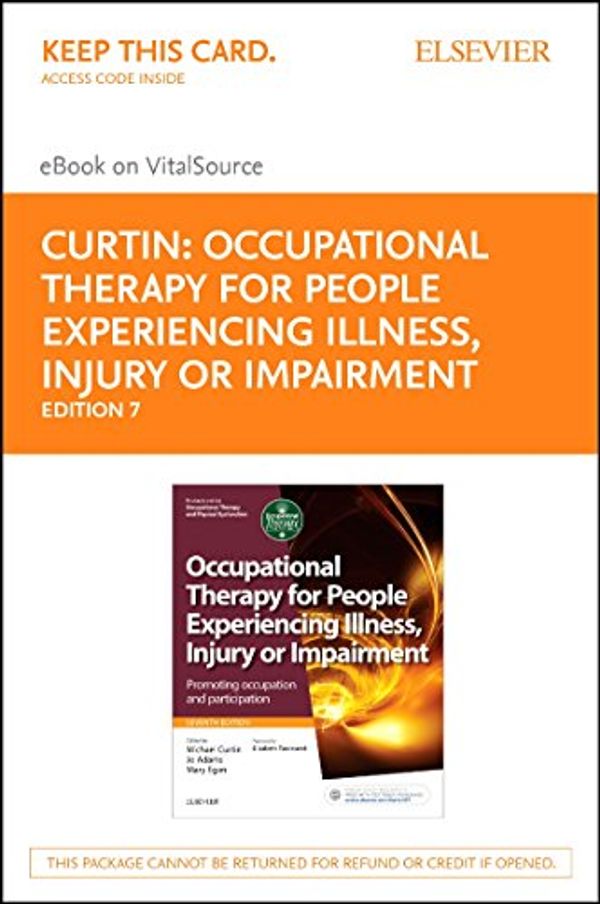 Cover Art for 9780702072741, Occupational Therapy for People Experiencing Illness, Injury or Impairment - Elsevier Ebook on Vitalsource (Retail Access Card): Enabling Occupation, Promoting Participation by Curtin PhD, Michael, Molineux BOccThy AccOT, Matthew, MSC, Ph.D., Supyk MSc DipCOT SROT, Jo-Anne