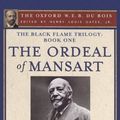 Cover Art for 9780195325867, Black Flame Trilogy: The Ordeal of Mansart Book 1The Oxford W. E. B. du Bois by Henry Louis Gates