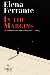 Cover Art for 9781787704169, In the Margins. On the Pleasures of Reading and Writing by Elena Ferrante