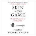 Cover Art for B077BQ6FZV, Skin in the Game: Hidden Asymmetries in Daily Life by Nassim Nicholas Taleb