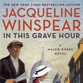 Cover Art for 9780062436603, In This Grave Hour by Jacqueline Winspear