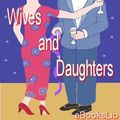 Cover Art for 9781412103558, Wives and Daughters by Gaskell, Elizabeth Cleghorn