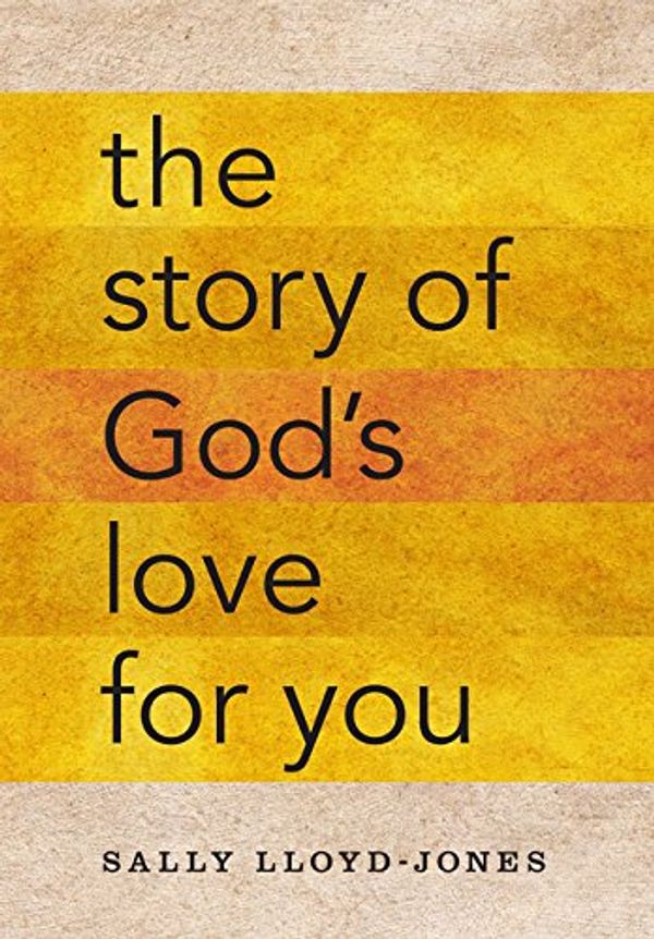 Cover Art for 0025986736026, The Story of God's Love for You by Lloyd-Jones, Sally