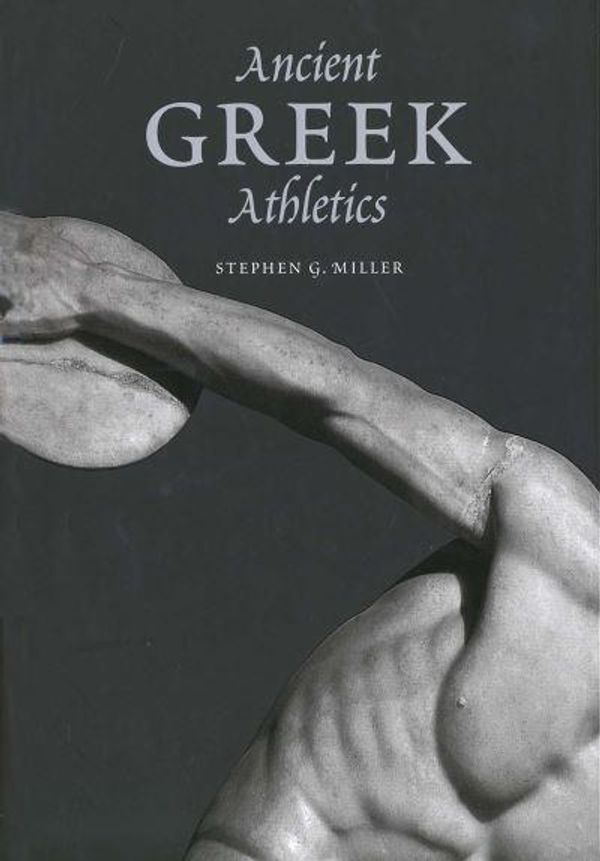 Cover Art for 9780300115291, Ancient Greek Athletics by Stephen G. Miller