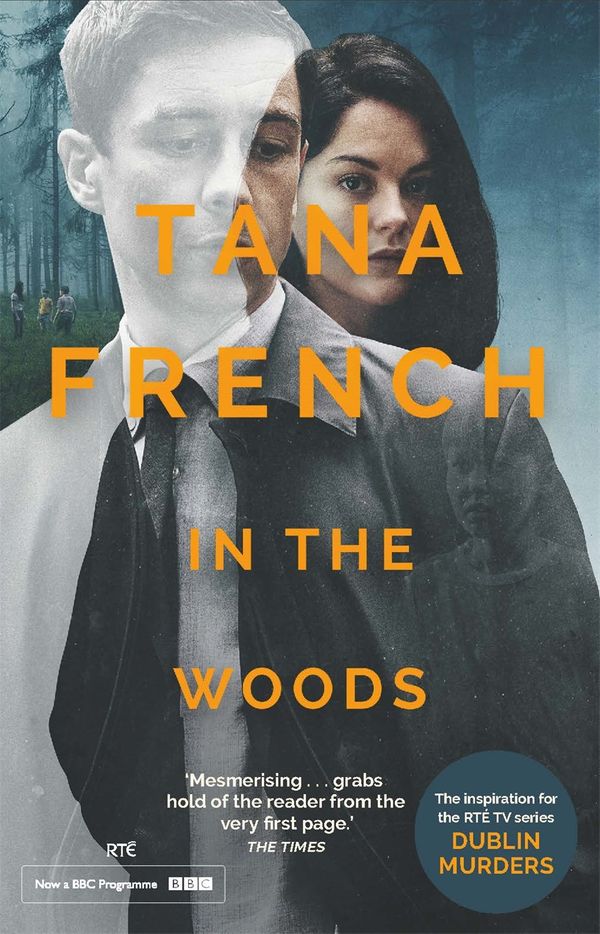 Cover Art for 9781529303803, In The Woods: the inspiration for the major new BBC/RTE drama series DUBLIN MURDERS by Tana French