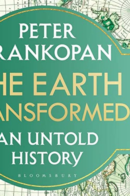 Cover Art for B0BSLQLKWP, The Earth Transformed: An Untold History by Peter Frankopan